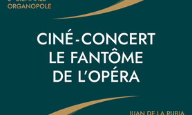 CINÉ-CONCERT LE FANTÔME DE L'OPÉRA