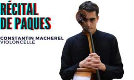 Récital de Pâques: Constantin Macherel violoncelle