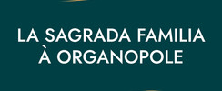 La Sagrada Familia à Organopole / Ouverture 3e Biennale