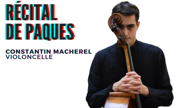 Concert de Pâques Violoncelle solo-Constantin Macherel