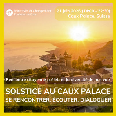 Solstice au Caux Palace - Se rencontrer, écouter, dialoguer