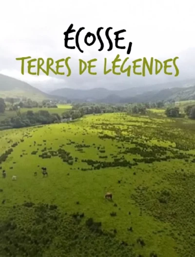 FILM - ÉCOSSE, TERRES DE LÉGENDES